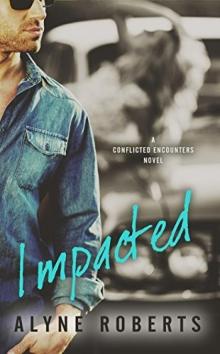 Impacted (Conflicted Encounters #2) Read online