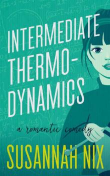 Intermediate Thermodynamics: A Romantic Comedy (Chemistry Lessons Book 2) Read online