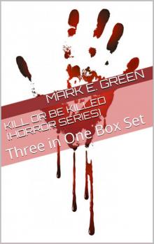 Kill or be Killed (Horror Series): Three in One Box Set (The Collection of Horror Series Book 1) Read online