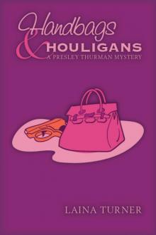 Laina Turner - Presley Thurman 03 - Handbags & Hooligans Read online