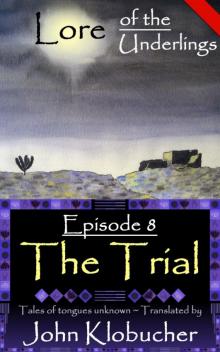Lore of the Underlings: Episode 8 ~ The Trial Read online