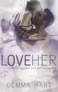 LOVE HER (A Bad Boy Billionaire Romance) Read online