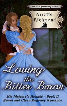 Loving the Bitter Baron: Sweet and Clean Regency Romance (His Majesty's Hounds Book 11) Read online