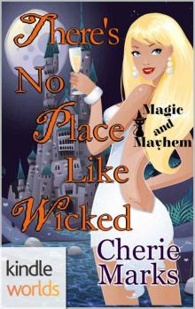 Magic and Mayhem: There's No Place Like Wicked (Kindle Worlds Novella) (Wicked Hearts Book 3) Read online