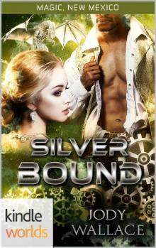 Magic, New Mexico: Silver Bound (Kindle Worlds Novella) Read online