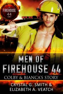 Men of Firehouse 44: Colby and Bianca's Story Read online