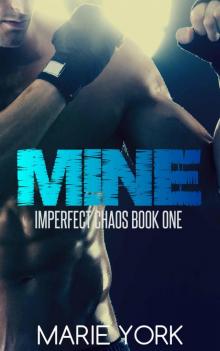 Mine (Fighter Romance) (Imperfect Chaos #1) Read online