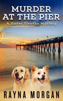 MURDER AT THE PIER (A Sister Sleuths Mystery Book 1) Read online
