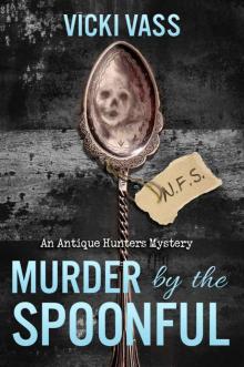 Murder by the Spoonful: An Antique Hunters Mystery Read online