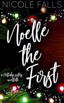 Noelle The First (Holliday Sisters Book 1) Read online