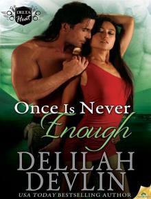 Once Is Never Enough: Delta Heat, Book 5 Read online