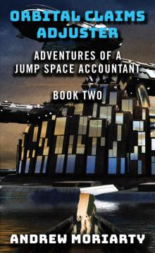 Orbital Claims Adjuster: Adventures of a Jump Space Accountant Book 2 Read online