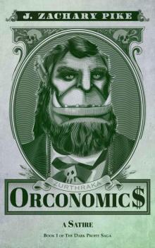 Orconomics: A Satire (The Dark Profit Saga Book 1) Read online