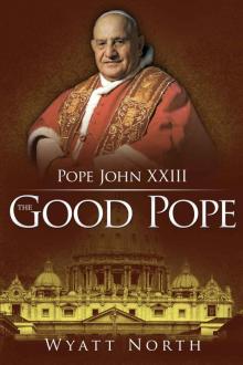Pope John XXIII: The Good Pope Read online