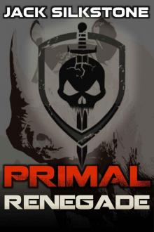 PRIMAL Renegade (A PRIMAL Action Thriller Book 8) (The PRIMAL Series) Read online