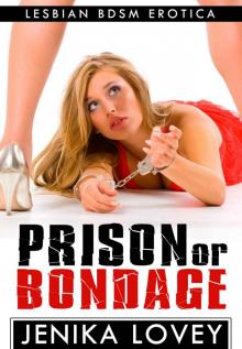 Prison or Bondage - Lesbian BDSM Erotica Read online