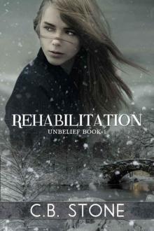 Rehabilitation: Romantic Dystopian (Unbelief Series Book 1) Read online