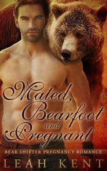 ROMANCE: PARANORMAL ROMANCE: Mated, Bearfoot and Pregnant (Bear Shifter BBW Pregnancy Romance) (Werebear Hero Fantasy Romance) Read online