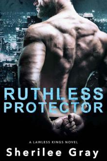 Ruthless Protector (A Lawless Kings Novel Book 4)