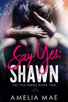 Say Yes: Shawn: Say Yes Series Book Two Read online