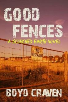 Scorched Earth (Book 1): Good Fences Read online