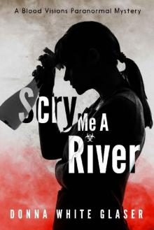 Scry Me A River: Suspense with a Dash of Humor (Blood Visions Paranormal Mysteries Book 2) Read online