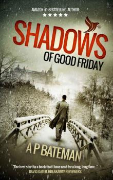 Shadows of Good Friday (Alex King Book 3) Read online
