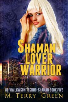 Shaman, Lover, Warrior: An Urban Fantasy Thriller (Olivia Lawson Techno-Shaman Book 5) Read online