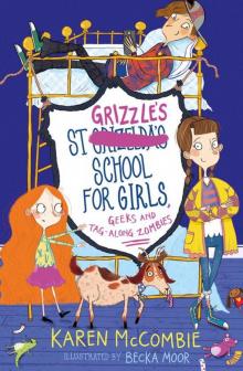 St Grizzle's School for Girls, Geeks and Tag-along Zombies Read online