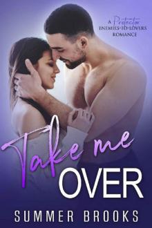 Take Me Over: A Protector Enemies-to-Lovers Romance Read online