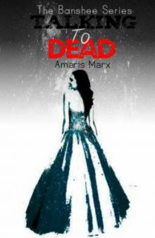 Talking to Dead (The Banshee Series Book 1) Read online