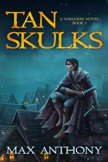 Tan Skulks (A Wielders Novel Book 1) Read online