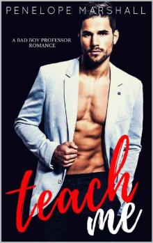 Teach Me: A Bad Boy Professor Romance (The Me Series Book 1) Read online