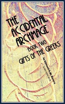 The Accidental Archmage: Book Two - Gifts of the Greeks (Accidental Archmage Series 2) Read online
