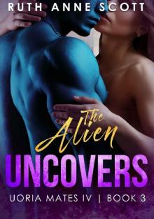 The Alien Uncovers (Uoria Mates IV Book 3) Read online