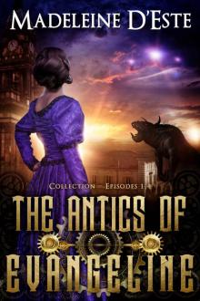 The Antics of Evangeline: Collection 1: Mystery and Mayhem in steampunk Melbourne