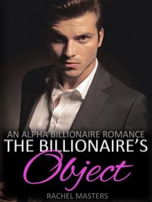 The Billionaire's Object (An Alpha Billionaire Romance)