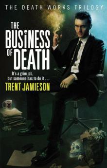 The Business Of Death, Death Works Trilogy Read online