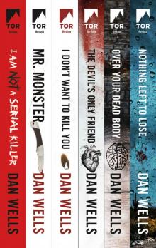 The Complete John Wayne Cleaver Series: I Am Not a Serial Killer, Mr. Monster, I Don't Want to Kill You, Devil's Only Friend, Over Your Dead Body, Nothing Left to Lose
