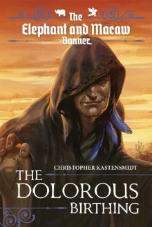 The Dolorous Birthing (The Elephant and Macaw Banner - Novelette Series Book 9)