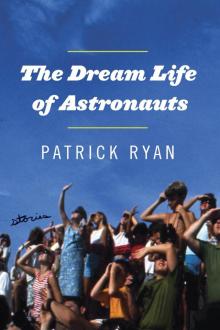 The Dream Life of Astronauts Read online
