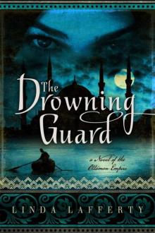 The Drowning Guard: A Novel of the Ottoman Empire Read online