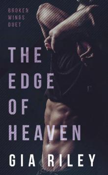 The Edge of Heaven (Broken Wings Duet Book 2) Read online