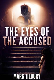 The Eyes of the Accused: A dark disturbing mystery thriller (The Ben Whittle Investigation Series Book 2) Read online
