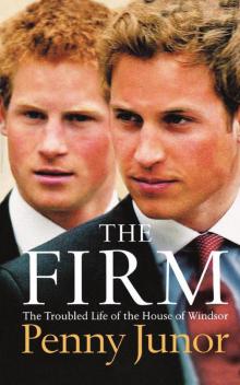 The Firm: The Troubled Life of the House of Windsor Read online