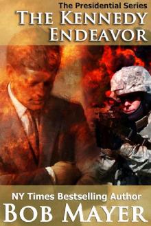 The Kennedy Endeavor (Presidential Series Book 2) Read online
