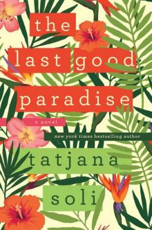 The Last Good Paradise: A Novel Read online