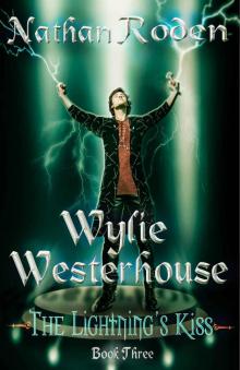 The Lightning's Kiss: Wylie Westerhouse Book 3 Read online
