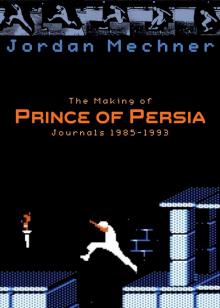 The Making of Prince of Persia: Journals 1985-1993 Read online