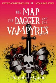 The Map, The Dagger, and The Vampyres (Fated Chronicles Book 2) Read online